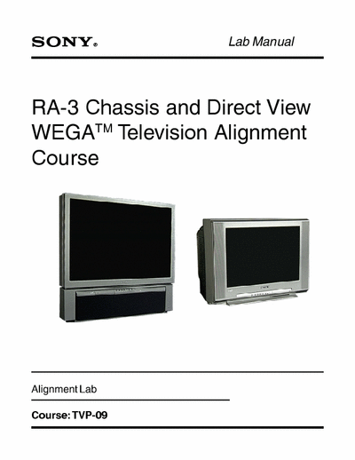 SONY RA-3 Chassis and Direct View WEGA Television Alignment Course Training Manual for RA-3 Chassis and Direct View WEGA Television Alignment
Course Circuit Description and Troubleshooting